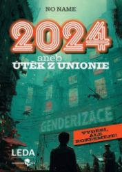 2024 aneb Útěk z Unionie - No Name - Humor a satira 2024 aneb Útěk z Unionie