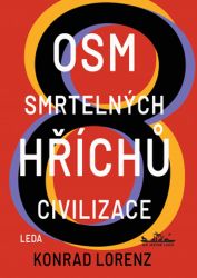 Osm smrtelných hříchů civilizace - Konrad Lorenz - Životní prostředí a ekologie Osm smrtelných hříchů civilizace