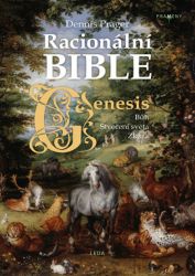 Racionální Bible - Kniha první, Genesis - Dennis Prager - Křesťanství Racionální přístup k Bibli Kniha Genesis