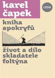 Kniha apokryfů, Život a dílo skladatele Foltýna - Karel Čapek - Česká a slovenská beletrie Kniha apokryfů, Život a dílo skladatele Foltýna