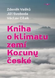 Kniha o klimatu zemí Koruny české - Jak se klima vyvíjelo, jaké klima nás čeká a co s tím Kniha o klimatu zemí Koruny české - Jak se klima vyvíjelo, jaké klima nás čeká a co s tím
