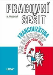 Francouzština pro začátečníky - Pracovní sešit - Marie Pravdová - Učebnice francouzštiny Francouzština pro začátečníky - Pracovní sešit