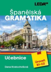 Španělská gramatika - Učebnice (úroveň B1-C2) - Dana Kratochvílová - Učebnice španělštiny pro SŠ Španělská gramatika - Učebnice (úroveň B1-C2)
