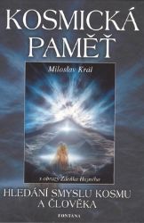 Kosmická paměť - Hledání smyslu kosmu a člověka - Miloslav Král - Astrologie, horoskopy Kosmická paměť