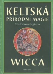 Keltská přírodní magie - Scott Cunningham - Astrologie, horoskopy Keltská přírodní magie