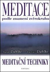Meditace podle znamení zvěrokruhu - Ruediger Dahlke - Meditace, relaxace Meditace podle znamení zvěrokruhu