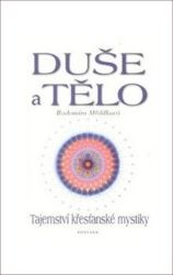 Duše a tělo - Radomíra Mědílková - Esoterika a duchovno Duše a tělo - Tajemství křesťanské mystiky