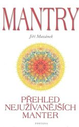Mantry přehled nejužívanějších manter - Jiří Mazánek - Esoterika a duchovno Mantry přehled nejužívanějších manter