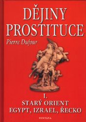 Dějiny prostituce I. -- Starý orient, Egypt, Izrael, Řecko Dějiny prostituce I. -- Starý orient, Egypt, Izrael, Řecko