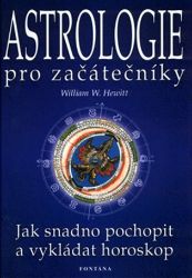 Astrologie pro začátečníky - Jak snadno pochopit a vykládat horoskop - William W. Hewitt - Astrologie, horoskopy Astrologie pro začátečníky - Jak snadno pochopit a vykládat horoskop