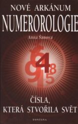 Nové arkánum numerologie - Čísla, která stvořila svět - Anna Šanová - Numerologie Nové arkánum numerologie - Čísla, která stvořila svět