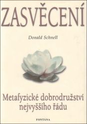Zasvěcení : Metafyzické dobrodružství nejvyššího řádu - Donald Schnell - Astrologie, horoskopy Zasvěcení - Metafyzické dobrodružství nejvyššího řádu