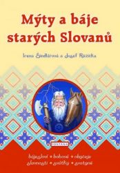 Mýty a báje starých Slovanů - Josef Růžička,Irena Šindlářová - Literatura faktu Mýty a báje starých Slovanů