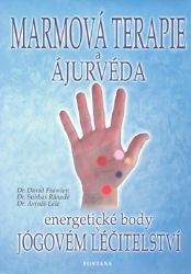 Marmová terapie a ajurvéda - Energetické body v jógovém léčitelství Marmová terapie a ajurvéda - Energetické body v jógovém léčitelství