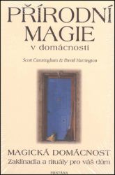 Přírodní magie v domácnosti - Magická domácnost - Zaklínadla a rituály pro váš dům - Scott Cunningham - Astrologie, horoskopy Přírodní magie v domácnosti - Magická domácnost - Zaklínadla a rituály pro váš dům