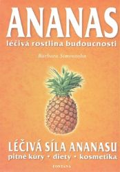 Ananas - Léčivá rostlina budoucnosti - Barbara Simonsohn - Naučná literatura Ananas - Léčivá rostlina budoucnosti