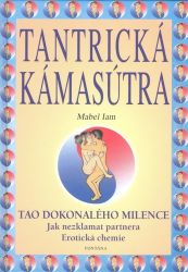 Tantrická kámasútra - Tao dokonalého milence - Mabel Iam - Erotika a sexualita Tantrická kámasútra - Tao dokonalého milence