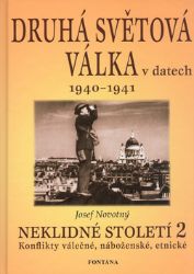 Druhá světová válka v datech: Neklidné století - 2.díl 1940-1941 - Josef Novotný - Literatura faktu Druhá světová válka v datech: Neklidné století - 2.díl 1940-1941