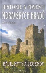 Historie a pověsti Moravských hradů 1 Historie a pověsti Moravských hradů 1