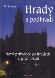 Hrady a podhradí - Nový průvodce po hradech a jejich okolí Hrady a podhradí - Nový průvodce po hradech a jejich okolí