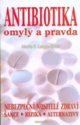 Antibiotika omyly a pravda - Maria E. Lange-Ernst - Medicína a lékařství Antibiotika omyly a pravda