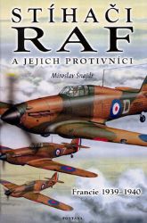 Stíhači RAF a jejich protivníci - Francie 1939-1940 Stíhači RAF a jejich protivníci - Francie 1939-1940