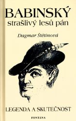 Babinský strašlivý lesů pán - Legenda a skutečnost - Dagmar Štětinová - Literatura faktu Babinský strašlivý lesů pán - Legenda a skutečnost