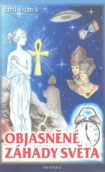Objasněné záhady světa - Emil Sedmík - Esoterika a duchovno Objasněné záhady světa