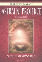 Astrální projekce - Praktické základy - Phillips Osborne - Esoterika a duchovno Astrální projekce - Praktické základy