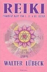 Reiki praktické rady pro I.,II. A III.stupeň - Walter Lübeck - Reiki a a čakry Reiki praktické rady pro I.,II. A III.stupeň