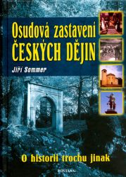 Osudová zastavení českých dějin - O hsitorii trochu jinak Osudová zastavení českých dějin - O hsitorii trochu jinak