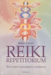 Reiki repetitorium - Nové dosud nezveřejněné informace - Walter Lübeck - Reiki a a čakry Reiki repetitorium - Nové dosud nezveřejněné informace