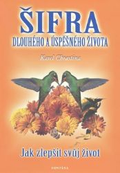 Šifra dlouhého a úspěšného života - Karel Chrastina - Zdraví, hubnutí a sport Šifra dlouhého a úspěšného života