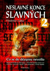 Neslavné konce slavných 2 - Vladimír Liška - Literatura faktu Neslavné konce slavných 2