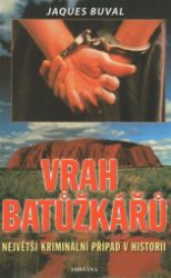 Vrah baťůžkářů - Největší kriminální případ v historii Vrah baťůžkářů - Největší kriminální případ v historii
