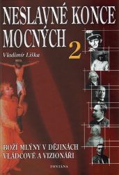 Neslavné konce mocných 2 - Vladimír Liška - Biografie a autobiografie Neslavné konce mocných 2