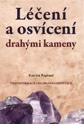 Léčení a osvícení drahými kameny - Katrina Raphaell - Esoterika a duchovno Léčení a osvícení drahými kameny