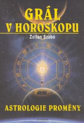 Grál v horoskopu - Zoltán Szabó - Horoskopy Grál v horoskopu