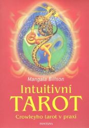 Intuitivní tarot - Crowleyho tarot v praxi - Mangala Billson - Esoterika a duchovno Intuitivní tarot - Crowleyho tarot v praxi
