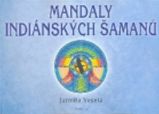 Mandaly indiánských šamanů - Jarmila Veselá - Zdraví, hubnutí a sport Mandaly indiánských šamanů
