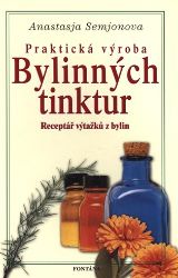 Praktická výroba bylinných tinktur - Pete A. Sanders Jr. - Zdraví, hubnutí a sport Praktická výroba bylinných tinktur