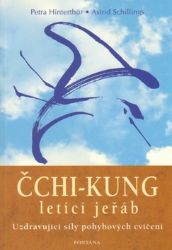 Čchi-kung letící jeřáb - Uzdravující síly pohybových cvičení Čchi-kung letící jeřáb - Uzdravující síly pohybových cvičení