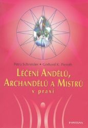 Léčení andělů, archandělů a mistrů v praxi Léčení andělů, archandělů a mistrů v praxi