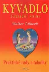 Kyvadlo - Základní kniha - Praktické rady a tabulky - Walter Lübeck - Esoterika a duchovno Kyvadlo - Základní kniha - Praktické rady a tabulky