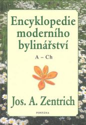 Encyklopedie moderního bylinářství A-Ch - Josef A. Zentrich - Encyklopedie Encyklopedie moderního bylinářství A-Ch