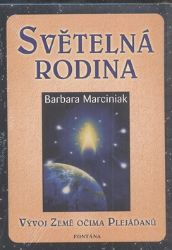 Světelná rodina - Vývoj Země očima Plejáďanů - Karen Marciniak - Astrologie, horoskopy Světelná rodina - Vývoj země očima Plejáďaňů