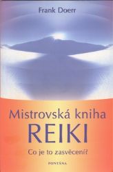 Mistrovská kniha reiky - Frank Doerr - Zdraví, hubnutí a sport Mistrovská kniha reiky