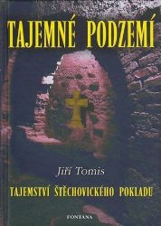 Tajemné podzemí - Tajemství Štěchovického pokladu - Jiří Tomis - Literatura faktu Tajemné podzemí - Tajemství Štěchovického pokladu