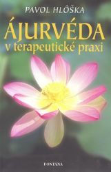 Ájurvéda v terapeutické praxi - Pavol Hlôška - Medicína a lékařství Ájurvéda v terapeutické praxi