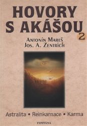 Hovory s Akášou 2 Astralita, Reinkarnace, Karma - Antonín Mareš,Josef A. Zentrich - Andělé, posmrtný život Hovory s Akášou 2 Astralita, Reinkarnace, Karma